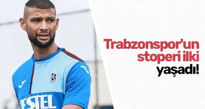 Trabzonspor’un stoperi ilki yaşadı!