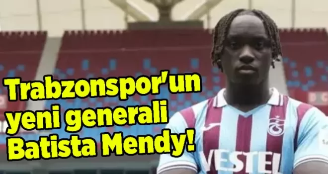 Trabzonspor’un yeni generali Batista Mendy!