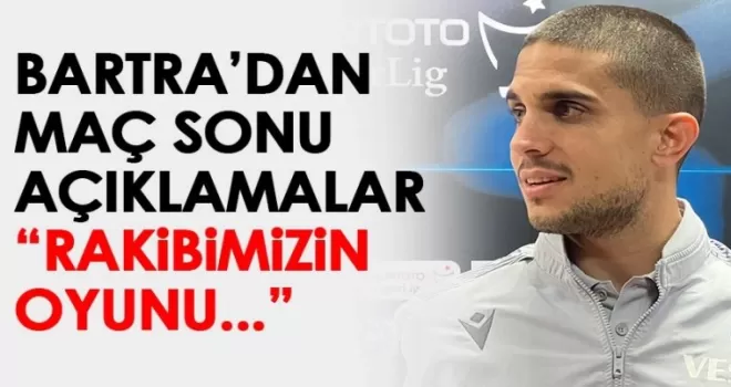 Trabzonspor'un yıldızı Bartra: Rakibimizin oyunu...