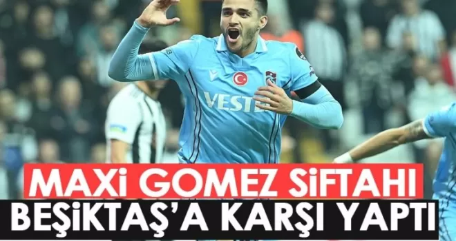 Trabzonspor'un yıldızı Maxi Gomez siftahını Beşiktaş'a yaptı