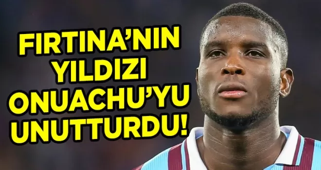 Trabzonspor’un yıldızı Onuachu’yu unutturdu!