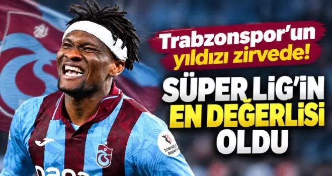 Trabzonspor’un yıldızı zirvede! Süper Lig’in en değerlisi oldu