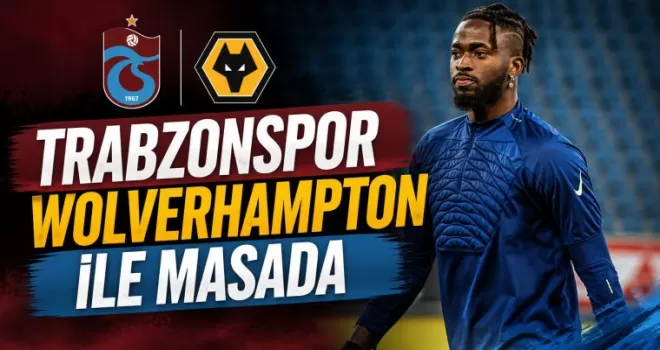 Trabzonspor Wolverhampton İle Masada