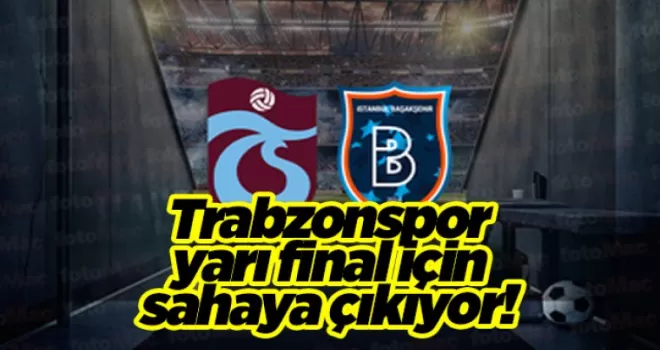 Trabzonspor yarı final için sahaya çıkıyor! İşte Başakşehir maçı muhtemel 11’i