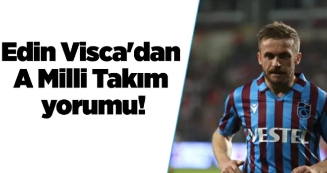 Trabzonsporlu Edin Visca’dan A Milli Takım yorumu!