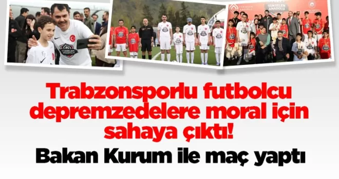 Trabzonsporlu futbolcu depremzedelere moral için sahaya çıktı
