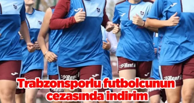 Trabzonsporlu futbolcunun cezasında indirim! 4 maça düşürüldü
