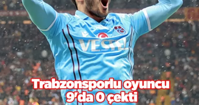Trabzonsporlu oyuncu 9’da 0 çekti