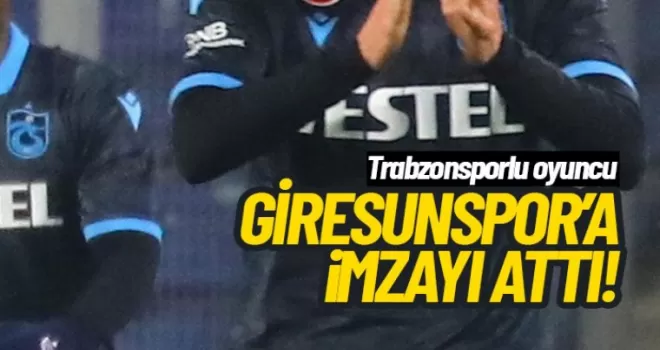 Trabzonsporlu oyuncu Giresunspor'a imzayı attı!