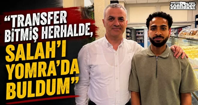 “Transfer Bitmiş Herhalde, Salah’ı Yomra’da Buldum“