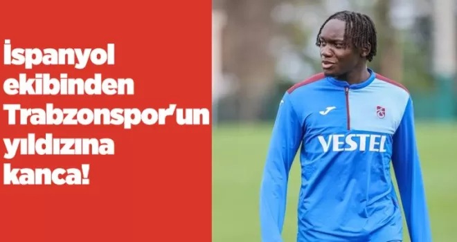 TRANSFER HABERİ: İspanyol ekibinden Trabzonspor’un yıldızına kanca!