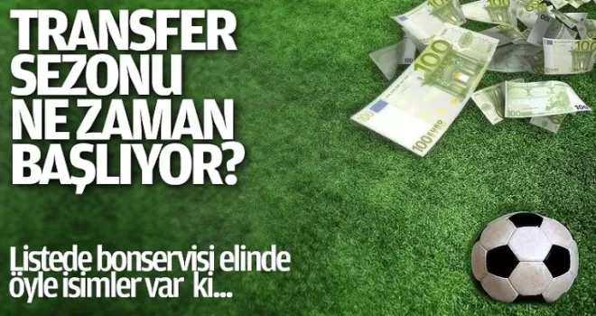 Transfer sezonu ne zaman başlıyor?
