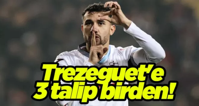 Trezeguet’e 3 talip birden!
