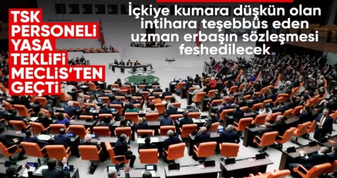 TSK personeline ilişkin kanun teklifi TBMM’de onaylandı