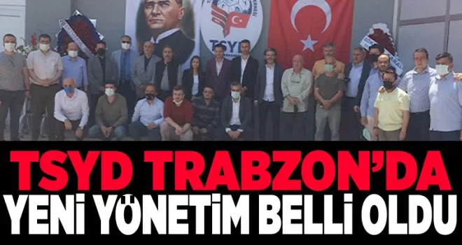 TSYD Trabzon’da yeni yönetim belli oldu