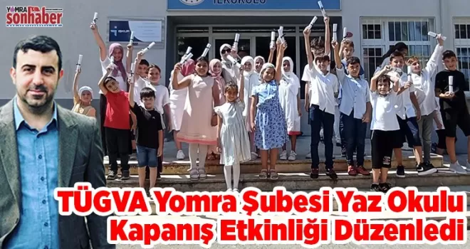 TÜGVA Yomra Şubesi Yaz Okulu Kapanış Etkinliği Düzenledi