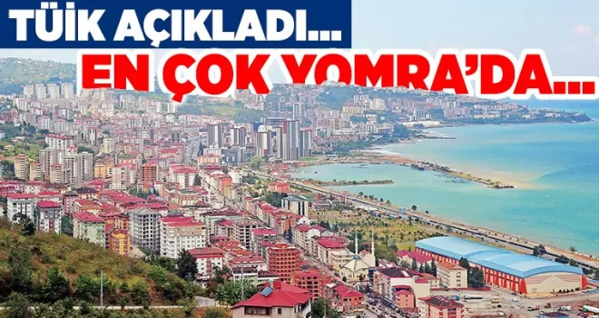TÜİK Açıkladı... En Çok Yomra’da.... 