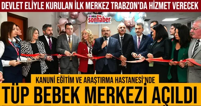 Tüp Bebek Merkezi açıldı