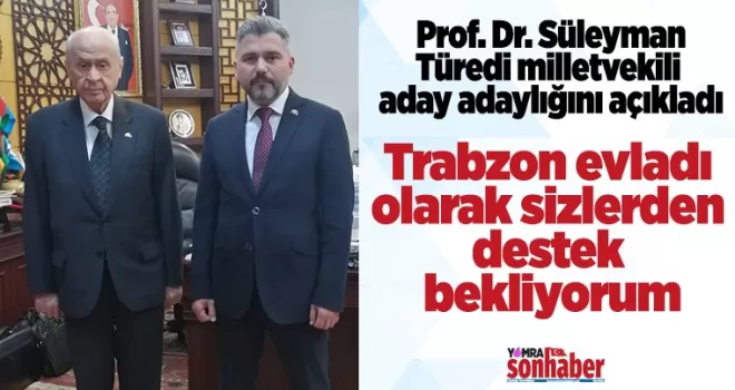 Türedi milletvekili aday adaylığını açıkladı