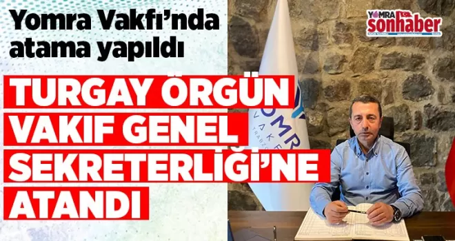 TURGAY ÖRGÜN GENEL SEKRETER OLDU