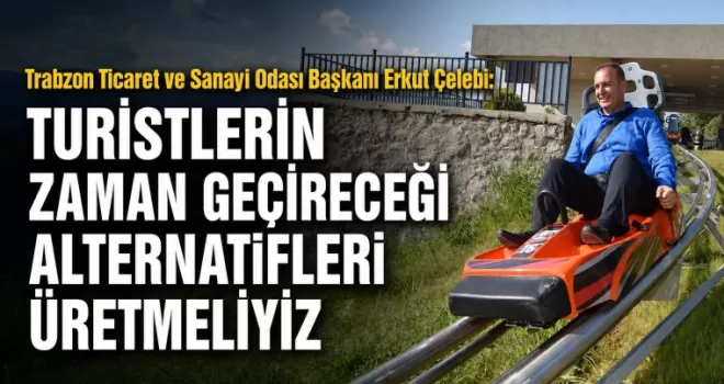 TURİSTLERİN ZAMAN GEÇİRECEĞİ ALTERNATİFLERİ ÜRETMELİYİZ