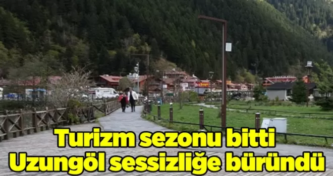 Turizm sezonu bitti Uzungöl sessizliğe büründü
