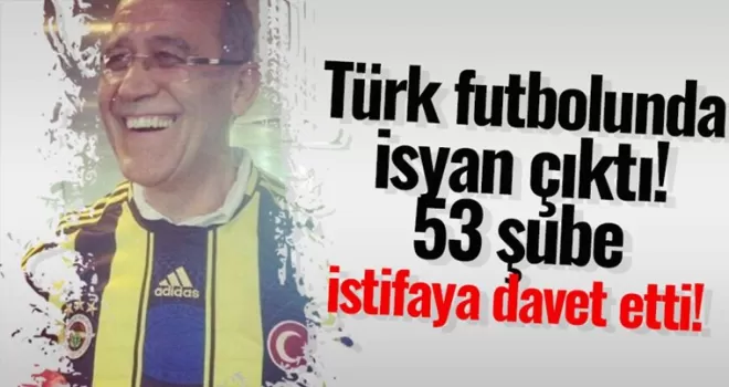 Türk futbolunda isyan! 53 şube istifasını istedi...