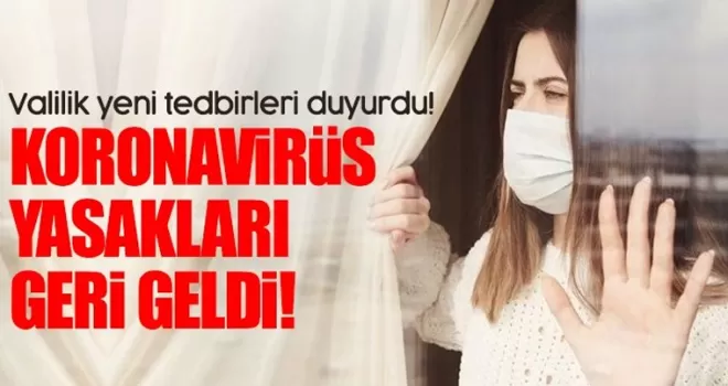 Türkiye'de koronavirüs yasakları yeniden geldi!