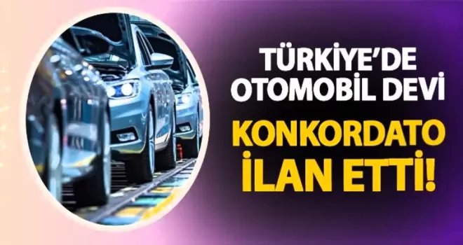 Türkiye’de otomobil devi konkordato ilan etti