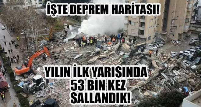 Türkiye’de yılın ilk yarısında yaklaşık 53 bin kez deprem yaşandı