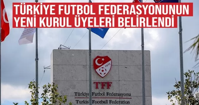 Türkiye Futbol Federasyonunun yeni kurul üyeleri belirlendi