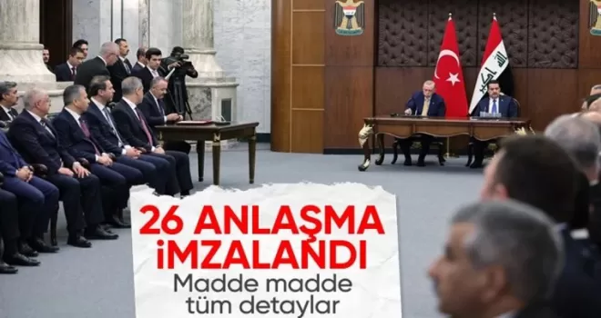 Türkiye ile Irak arasında 26 anlaşma imzalandı