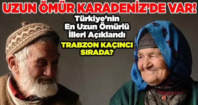 Türkiye’nin En Uzun Ömürlü İlleri Açıklandı