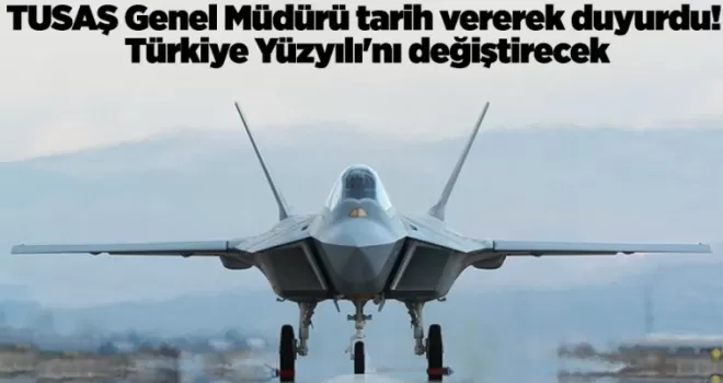 TUSAŞ Genel Müdürü tarih vererek duyurdu! Türkiye Yüzyılı’nı değiştirecek