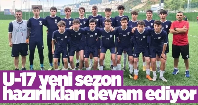 U-17 yeni sezon hazırlıkları devam ediyor