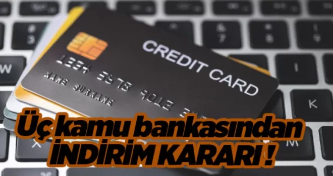 Üç kamu bankasından indirim kararı!