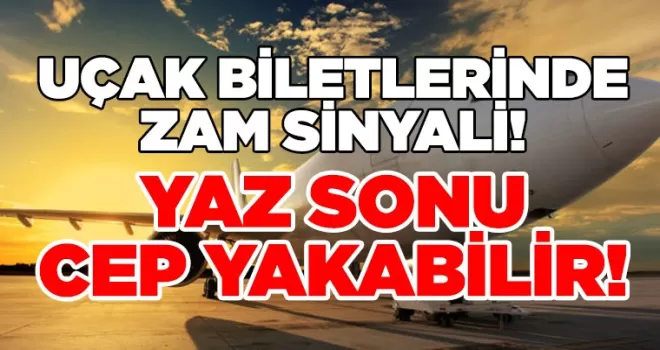 Uçak Biletlerinde Zam Sinyali!