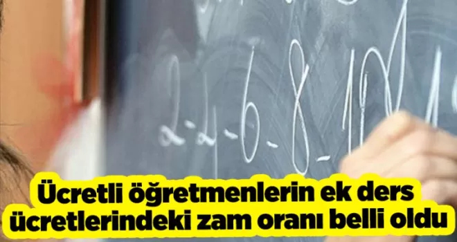 Ücretli öğretmenlerin ek ders ücretlerindeki zam oranı belli oldu