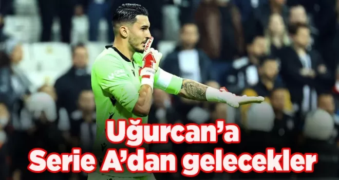 Uğurcan’a Serie A’dan gelecekler