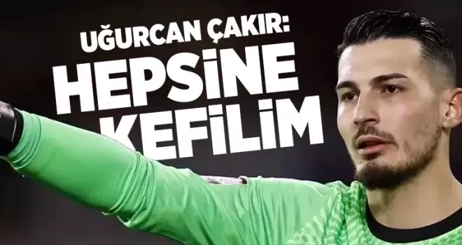 Uğurcan açıkladı... ’Hepsine kefilim...’