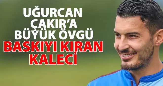 Uğurcan Çakır’a büyük övgü! “Baskıyı kıran kaleci“