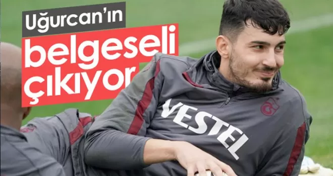 Uğurcan Çakır'ın belgeseli çıkıyor