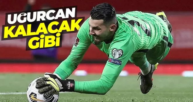 Uğurcan Çakır kalacak gibi...