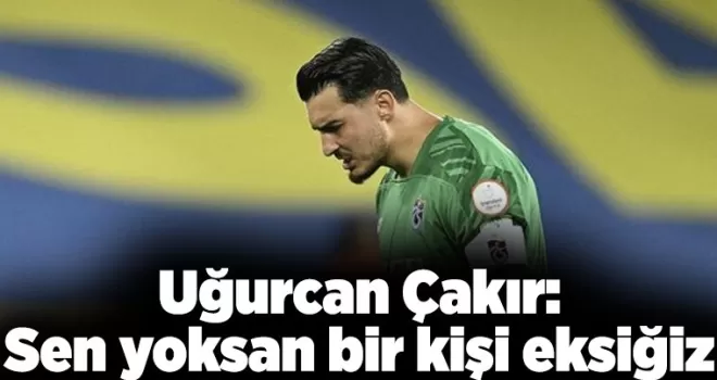 Uğurcan’dan taraftara çağrı var!