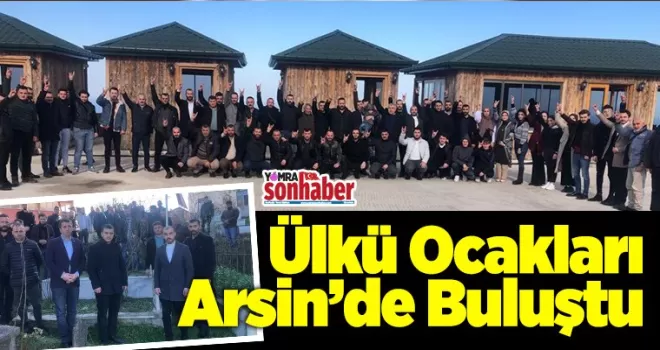 Ülkü Ocakları Arsin’de Buluştu