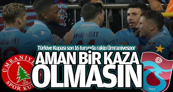 Ümraniyespor - Trabzonspor (Muhtemel 11)