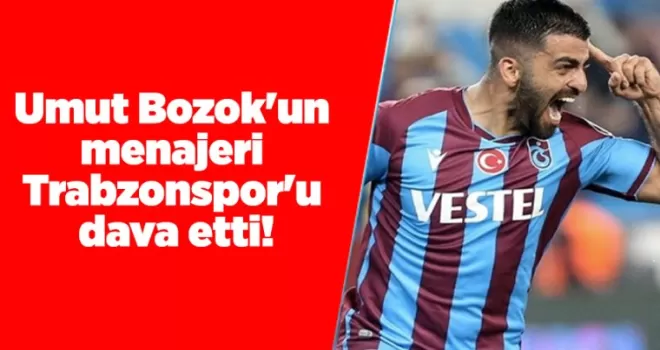 Umut Bozok’un menajeri Trabzonspor’u dava etti!