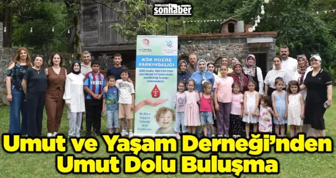 Umut ve Yaşam Derneği’nden Umut Dolu Buluşma