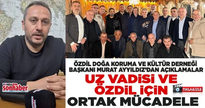 Uz Vadisi ve Özdil İçin Ortak Mücadele