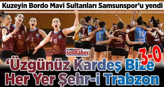 ‘Üzgünüz Kardeş Bize  Her Yer Şehr-i Trabzon